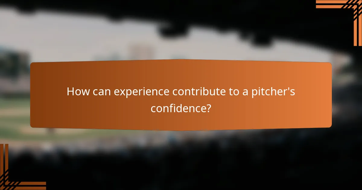 How can experience contribute to a pitcher's confidence?