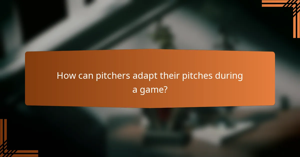 How can pitchers adapt their pitches during a game?