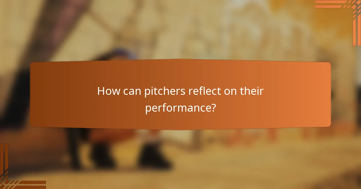 How can pitchers reflect on their performance?
