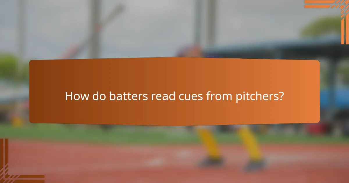 How do batters read cues from pitchers?