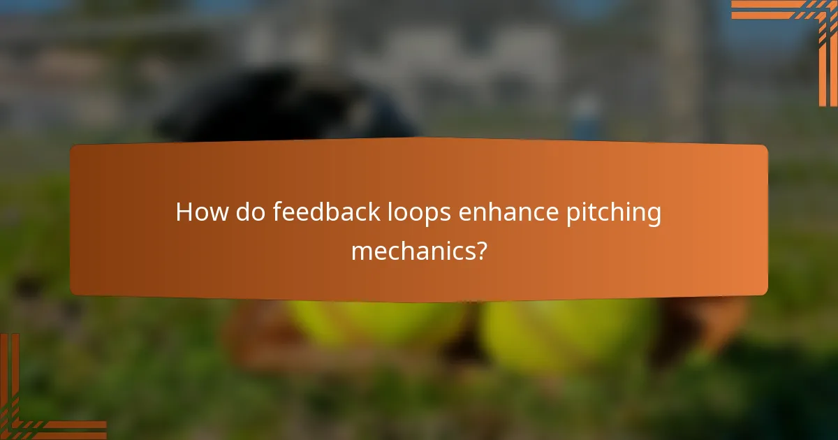 How do feedback loops enhance pitching mechanics?