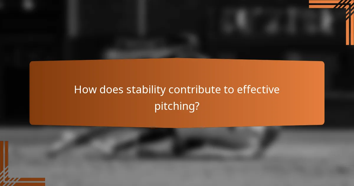 How does stability contribute to effective pitching?