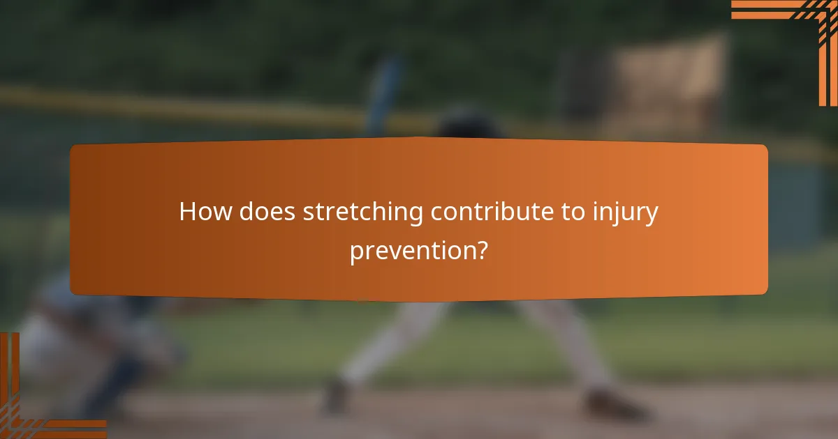 How does stretching contribute to injury prevention?