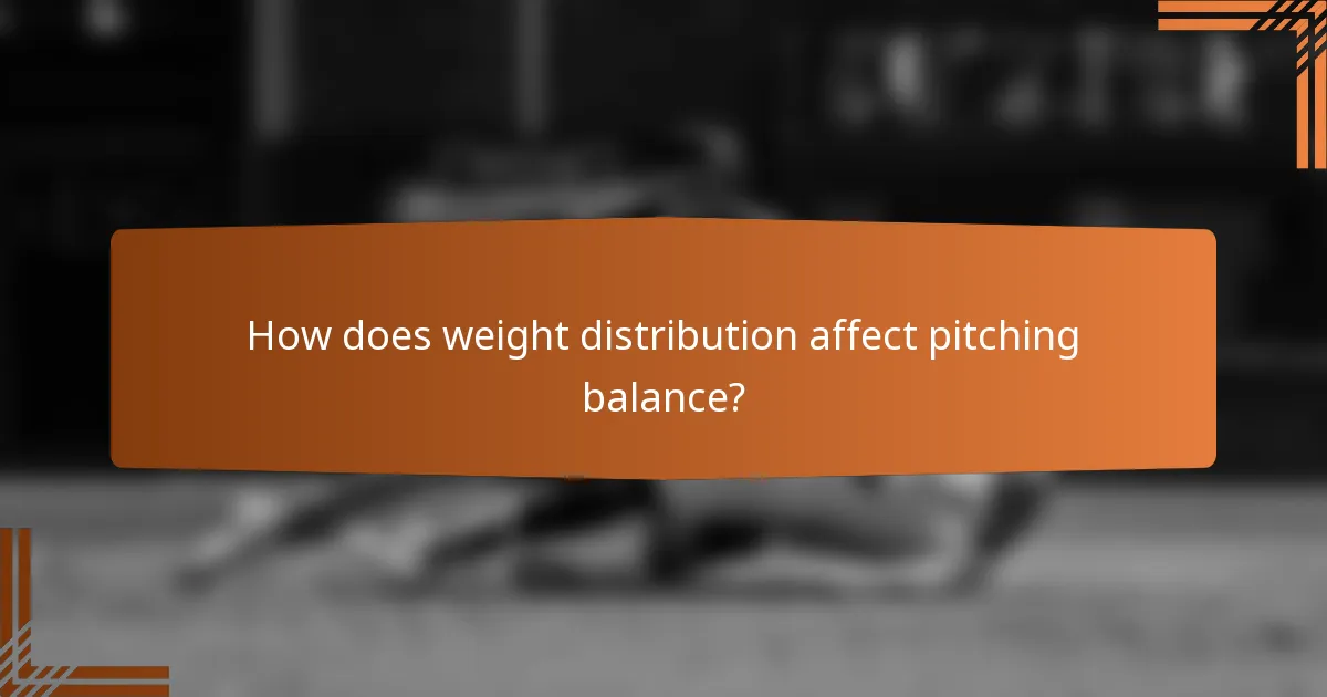 How does weight distribution affect pitching balance?