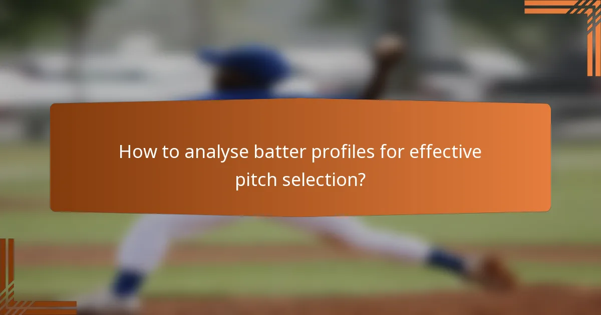 How to analyse batter profiles for effective pitch selection?