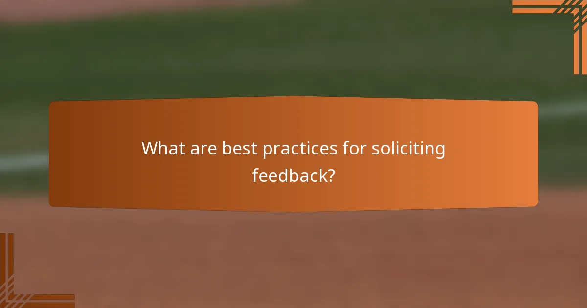 What are best practices for soliciting feedback?