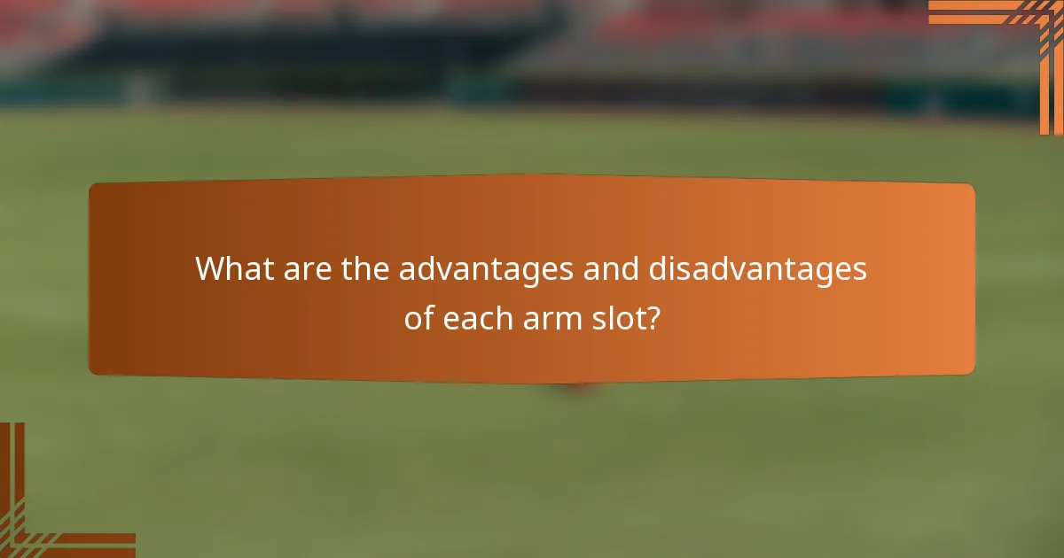 What are the advantages and disadvantages of each arm slot?