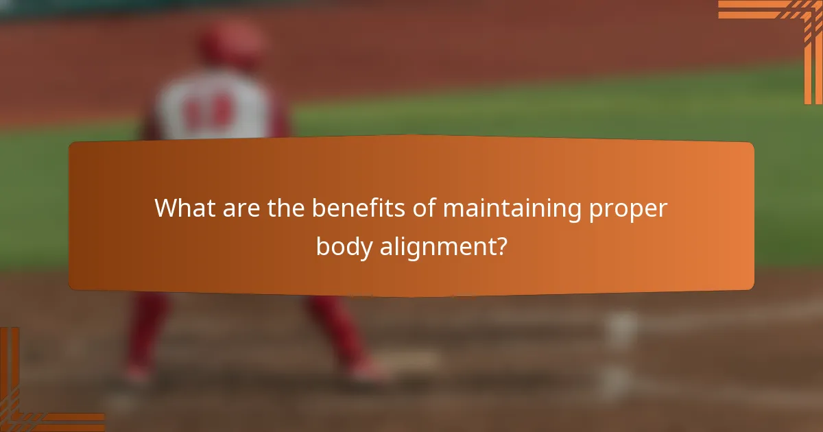 What are the benefits of maintaining proper body alignment?