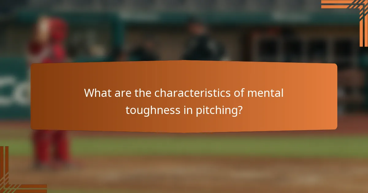 What are the characteristics of mental toughness in pitching?
