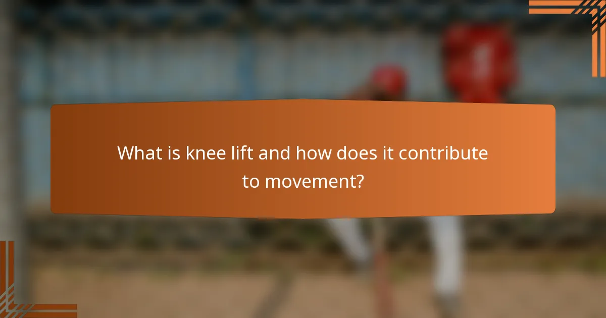 What is knee lift and how does it contribute to movement?