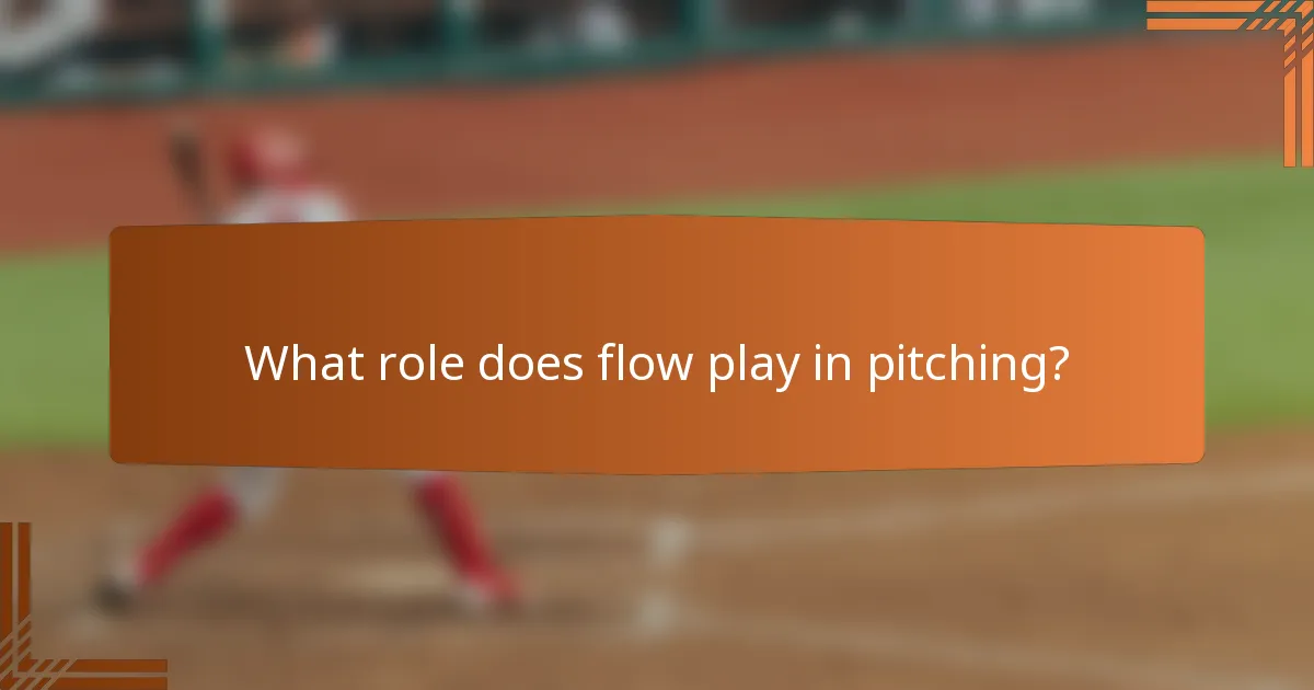 What role does flow play in pitching?