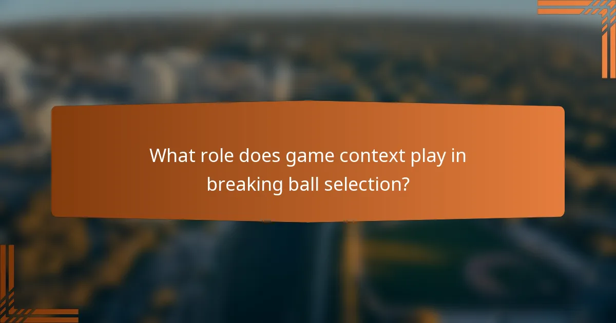 What role does game context play in breaking ball selection?