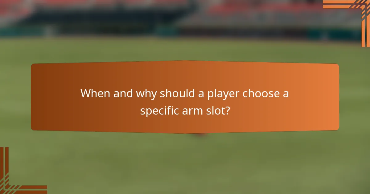 When and why should a player choose a specific arm slot?
